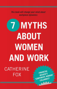 Title: 7 Myths About Women and Work, Author: Catherine Fox