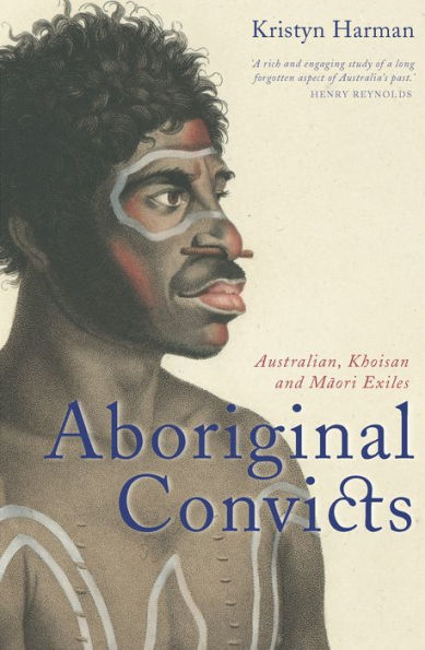 Aboriginal Convicts: Australian, Khoisan, and Maori Exiles