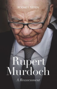 Title: Rupert Murdoch: A Reassessment, Author: Rodney Tiffen