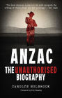 Anzac, The Unauthorised Biography
