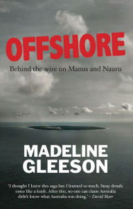 Title: Offshore: Behind the Wire on Manus and Nauru, Author: Madeline Gleeson
