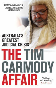 Title: Tim Carmody Affair: Australia's Greatest Judicial Crisis, Author: Dudley Noble