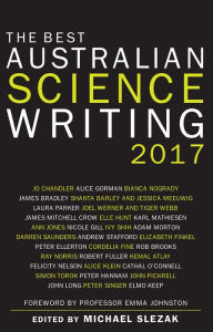 Title: The Best Australian Science Writing 2017, Author: Michael Slezak