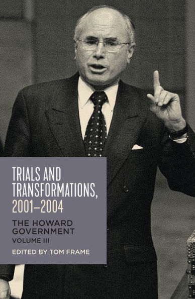 Trials and Transformations, 2001-2004: The Howard Government