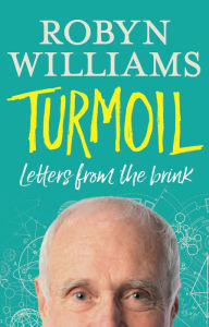 Title: Turmoil: Letters from the Brink, Author: Robyn Williams