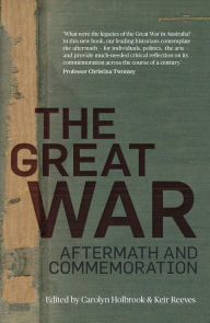 Title: The Great War: Aftermath and Commemoration, Author: Carolyn Holbrook