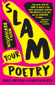 Title: Slam Your Poetry: Write a Revolution, Author: Miles Merrill