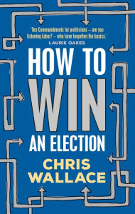 Title: How to Win an Election, Author: Chris Wallace