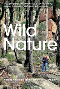 Title: Wild Nature: Walking Australia's South East Forests, Author: John Blay