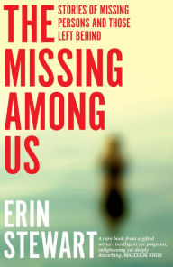 Title: The Missing Among Us: Stories of Missing Persons and Those Left Behind, Author: Erin Stewart