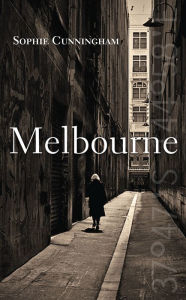 Title: Melbourne, Author: Sophie Cunningham