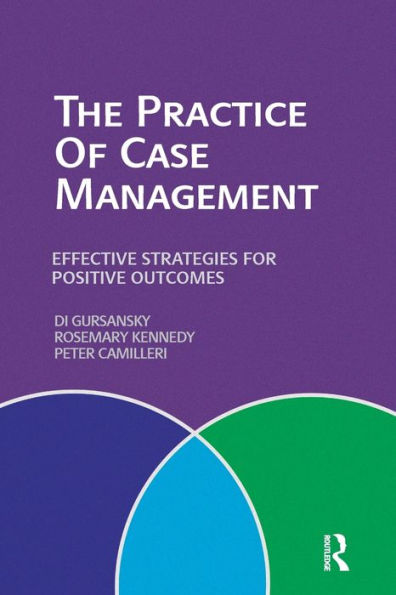 The Practice of Case Management: Effective strategies for positive outcomes