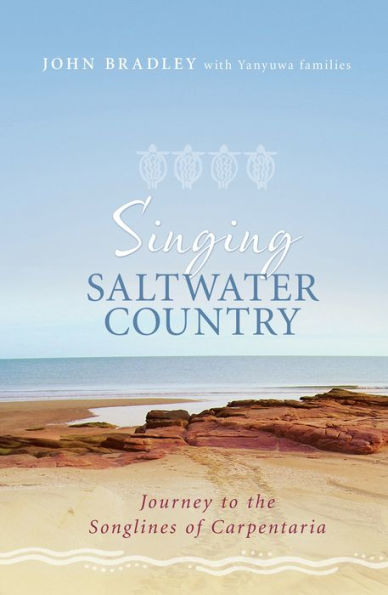 Singing Saltwater Country: Journey to the Songlines of Carpentaria