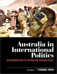 Title: Australia in International Politics: An introduction to Australian foreign policy, Author: Stewart Firth