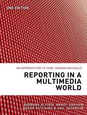 Reporting a Multimedia World: An introduction to core journalism skills