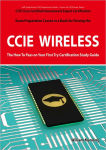Alternative view 1 of CCIE Cisco Certified Internetwork Expert Wireless Certification Exam Preparation Course in a Book for Passing the CCIE Exam - The How To Pass on Your First Try Certification Study Guide
