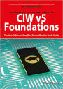 CIW v5 Foundations: 11D0-510 Exam Certification Exam Preparation Course in a Book for Passing the CIW v5 Foundations Exam - The How To Pass on Your First Try Certification Study Guide: 11D0-510 Exam Certification Exam Preparation Course in a Book for Pass