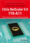 Alternative view 1 of Basic Administration for Citrix NetScaler 9.0: 1Y0-A11 Exam Certification Exam Preparation Course in a Book for Passing the Basic Administration for Citrix NetScaler 9.0 Exam - The How To Pass on Your First Try Certification Study Guid