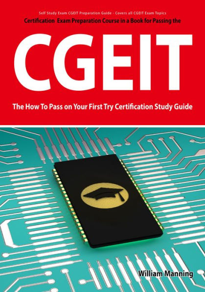 CGEIT Exam Certification Exam Preparation Course in a Book for Passing the CGEIT Exam - The How To Pass on Your First Try Certification Study Guide