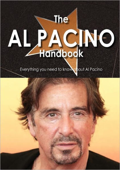 The Al Pacino Handbook - Everything You Need to Know about Al Pacino