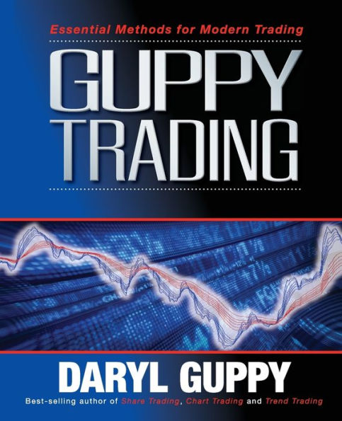 Guppy Trading: Essential Methods for Modern Trading / Edition 1