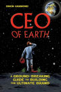 CEO of Earth: A Ground-Breaking Guide to Building the Ultimate Brand