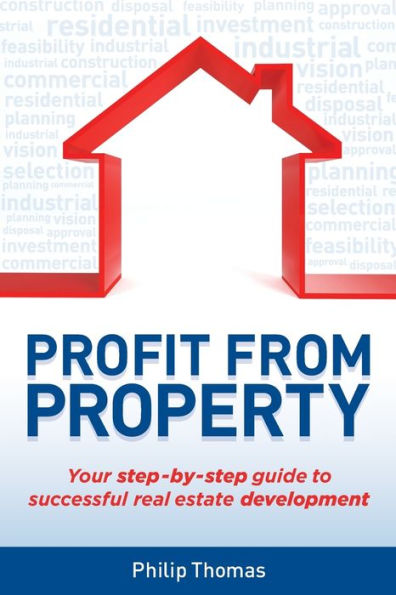 Profit from Property: Your Step-by-Step Guide to Successful Real Estate Development