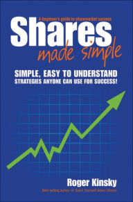 Title: Shares Made Simple: A Beginner's Guide to Sharemarket Success, Author: Roger Kinsky