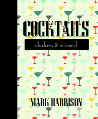 Title: Cocktails: Shaken & Stirred, Author: New Holland Publishers