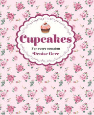 Title: Cupcakes: For Every Occasion, Author: Denise Gere