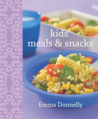 Title: Kids' Meals & Snacks, Author: Emma Donnelly