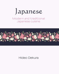 Title: Japanese: Modern and Traditional Japanese Cuisine, Author: Hideo Dekura