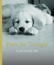 Title: Paws For Thought: A Pictorial Tale, Author: Assistance Dogs