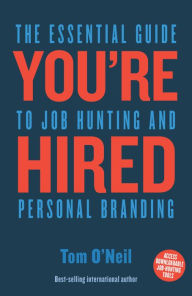 You're Hired: The Essential Guide to Job Hunting and Personal Branding