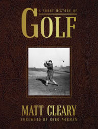 Title: A Short History Of Golf, Author: Matt Cleary