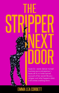 Title: The Stripper Next Door: Suzie Q ? exotic dancer turned business-savvy entrepeneur ? bares all! A no holds barred account of her secret life as a stripper and what happens when it all comes crashing down., Author: Betty Hawkins and United