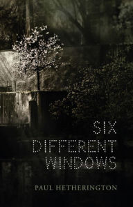 Title: Six Different Windows, Author: Paul Hetherington