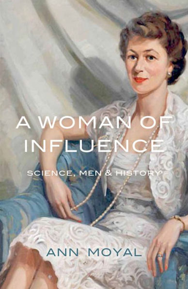 A Woman of Influence: Science, Men & History