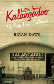 Title: Letters from Kalangadoo: The Roly Parks Collection, Author: Bryan Dawe