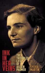 Title: Ink in Her Veins: The troubled life of Aileen Palmer, Author: Sylvia Martin