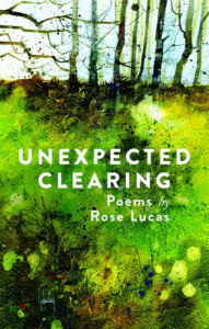 Title: Unexpected Clearing: Poems by Rose Lucas, Author: Rose Lucas