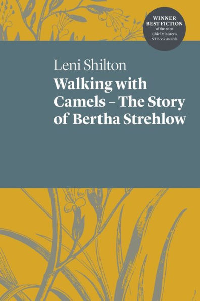 Walking with Camels: The story of Bertha Strehlow