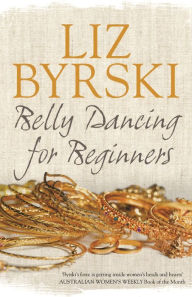 Title: Belly Dancing for Beginners, Author: Liz Byrski