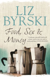 Title: Food, Sex & Money, Author: Liz Byrski