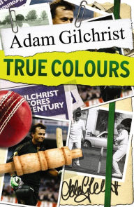 Title: True Colours (Young Reader's Edition), Author: Adam Gilchrist