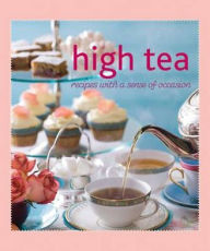 Title: High Tea: Recipes with a Sense of Occasion., Author: 