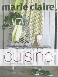 Title: Marie Claire Cuisine: The Ultimate Recipe Collection, Author: Michele Cranston