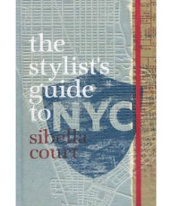 Title: Stylist's Guide to NYC, Author: Sibella Court