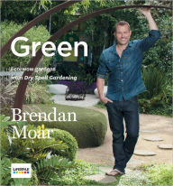 Title: Green: Eco-wow Gardens from Dry Spell Gardening, Author: Brendan Moar