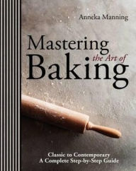 Title: Mastering the Art of Baking, Author: Anneka Manning